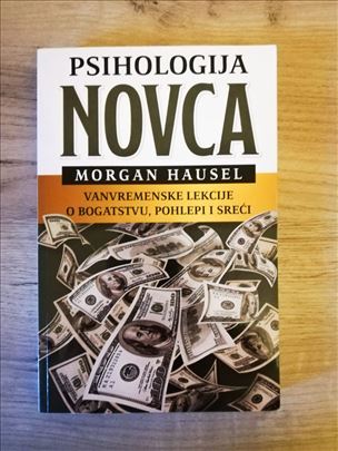 Psihologija novca – Morgan Hausel (odlično očuvana