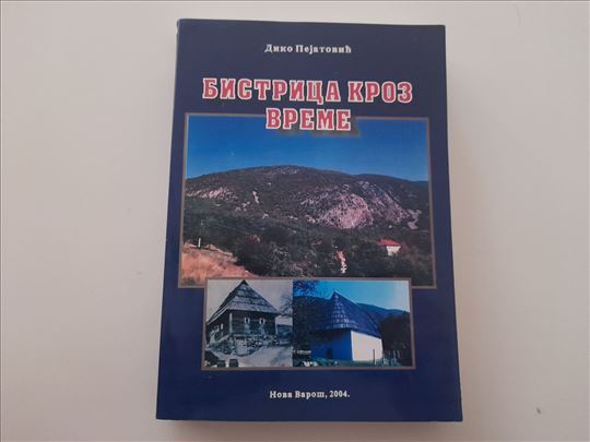 Bistrica kroz vreme - Diko Pejatović