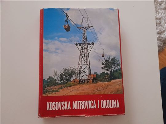 Kosovska Mitrovica i okolina monografija
