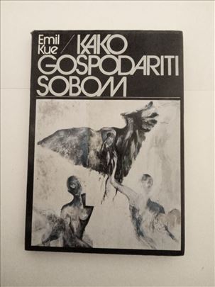 Kako gospodariti sobom / Emil Kue