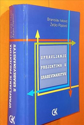 Upravljanje projektima u građevinarstvu ivković 