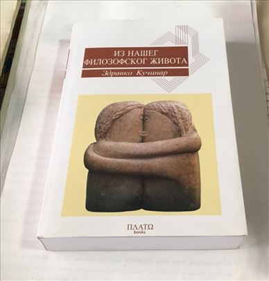Iz našeg filozofskog života - Zdravko Kučinar