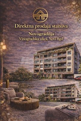 Novogradnja Direktna prodaja Vinogradska Novi Bgd