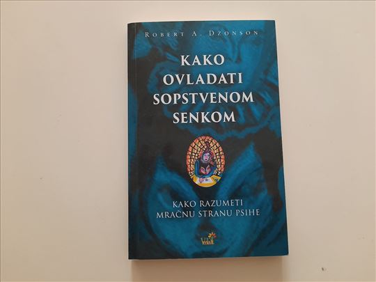 Kako ovladati sopstvenom senkom-Robert A. Džonson