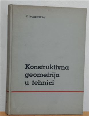 KONSTRUKTIVNA GEOMETRIJA U TEHNICI - F. HOHENBERG