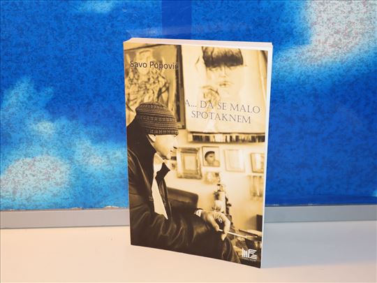 a...da se malo spotaknem savo popović