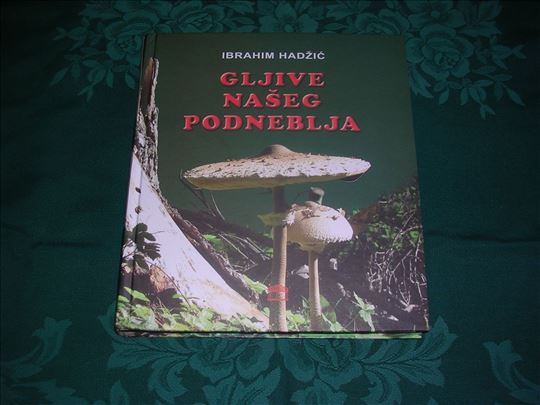 Gljive naseg podneblja - Ibrahim Hadzic