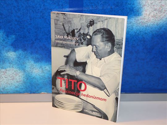 tito fascinacije hedonizmom sava vukojev