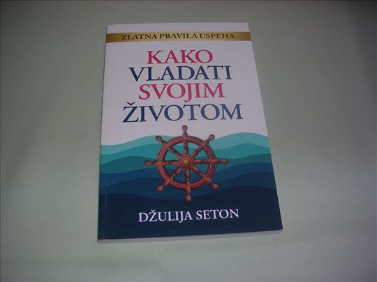 Kako vladati svojim zivotom - Dzulija Seton
