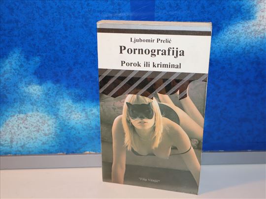 Pornografija porok ili kriminal Ljubomir Prelić