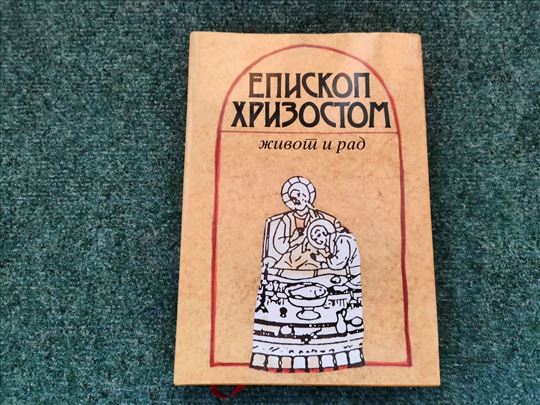 Episkop Hrizostom - Život i rad