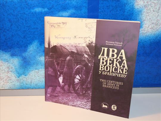 dva veka vojske u braničevu milivoje pajović