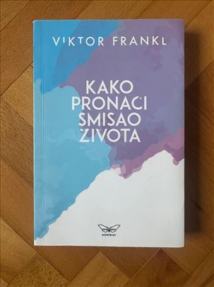 Kako pronaći smisao života - Viktor Frankl