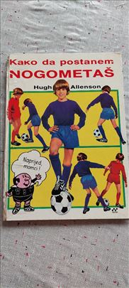 Kako da postanem nogometaš  Hugh Allenson         