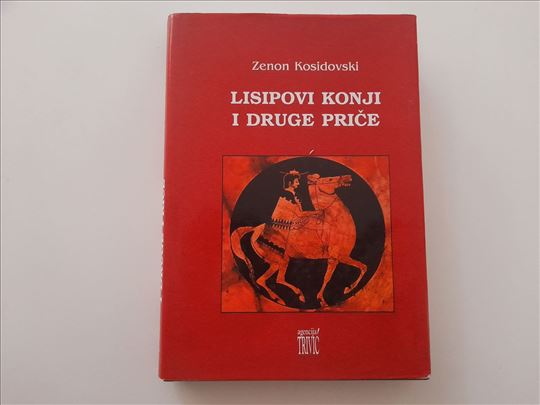 Lisipovi konji i druge priče - Zenon Kosidovski