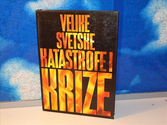 velike svetske katastrofe i krize