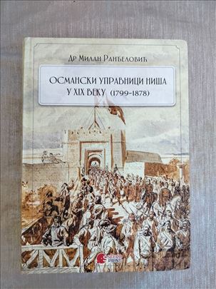 Milan Ranđelović - Osmanski upravnici Niša u XIX v