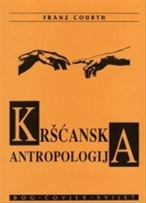 Kršćanska antropologija Franz Courth Bog Covjek 