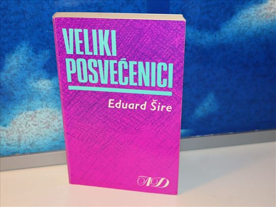VELIKI POSVEĆENICI Eduard Šire 