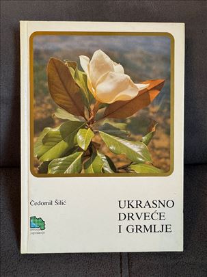 Ukrasno drveće i grmlje- Čedomil Šilić.