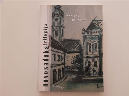 Novosadska trilogija II - Vladislav Haidvogel