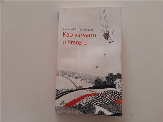 Kao varvarin u Prateru - Gerhard Amanshauzer