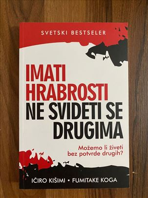 Imati hrabrosti ne svideti se drugima - Kišimi