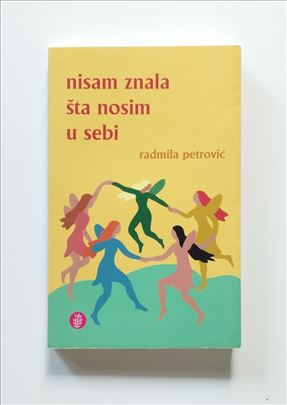 Nisam znala šta nosim u sebi - Radmila Petrović