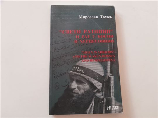 Sveti ratnici i rat u Bi H - Miroslav Toholj