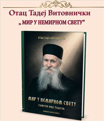 Mir u nemirnom svetu – Saveti oca Tadeja