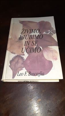 ŽIVIMO, LJUBIMO IN SE UČIMO – Leo F. Buscaglia