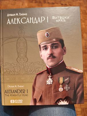 Aleksandar I Viteški kralj - Dušan Babac