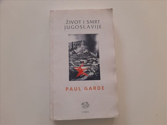 Život i smrt Jugoslavije - Paul Garde