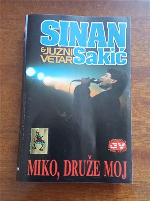 Sinan Sakić i Južni Vetar – Miko, Druže Moj