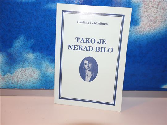 tako je nekad bilo paulina lebl albala