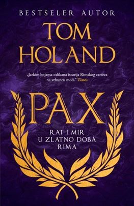 Pax Rat i mir u zlatno doba Rima Tom Holand