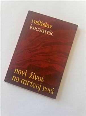 Rostislav Kocourek - Novi život na mrtvoj reci