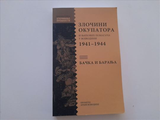 Zločini okupatora u Vojvodini 1941-1944 Bačka i Ba
