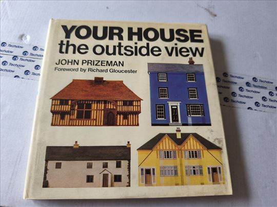 Your house the outside view - John Prizeman