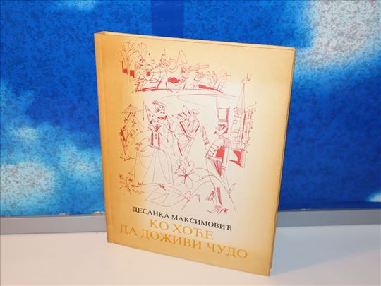 KO HOĆE DA DOŽIVI ČUDO Desanka Maksimović