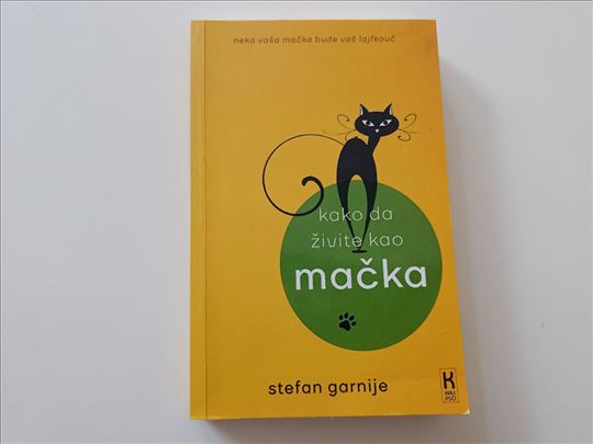 Kako da živite kao mačka - Stefan Garnije
