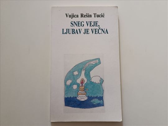 Sneg veje, ljubav je večna - Vujica Rešin Tucić
