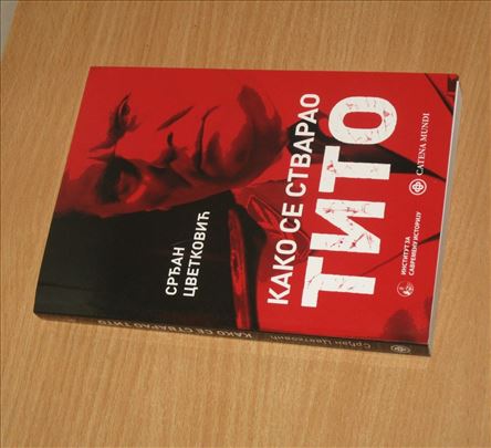 Srđan Cvetković - Kako se stvarao Tito