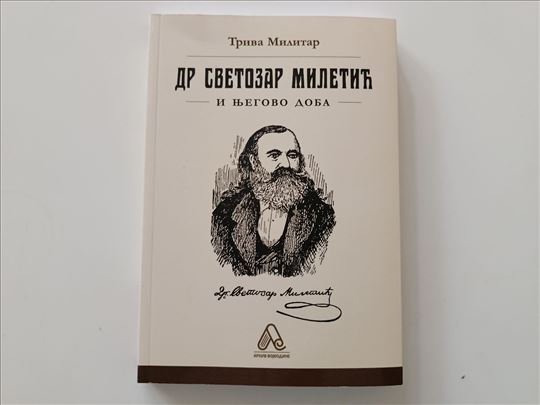 Dr Svetozar Miletić i njegovo doba - Triva Militar