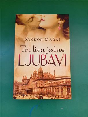 Šandor Marai Tri lica jedne ljubavi