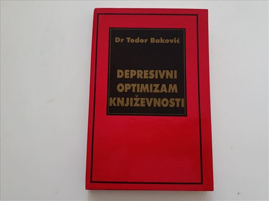 Depresivni optimizam književnosti - Todor Baković