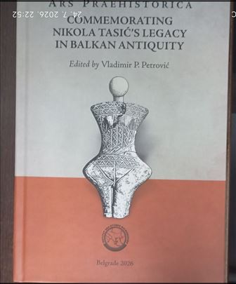 Commemorating Nikola Tasićs legacy in Balkan antiq