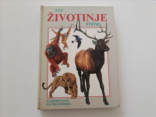 Sve životinje sveta - Ilustrovana enciklopedija