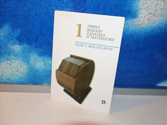 zbirka rešenih zadataka iz matematike 1 vene bogos