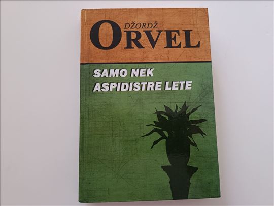 Samo nek aspidistre lete - Džordž Orvel